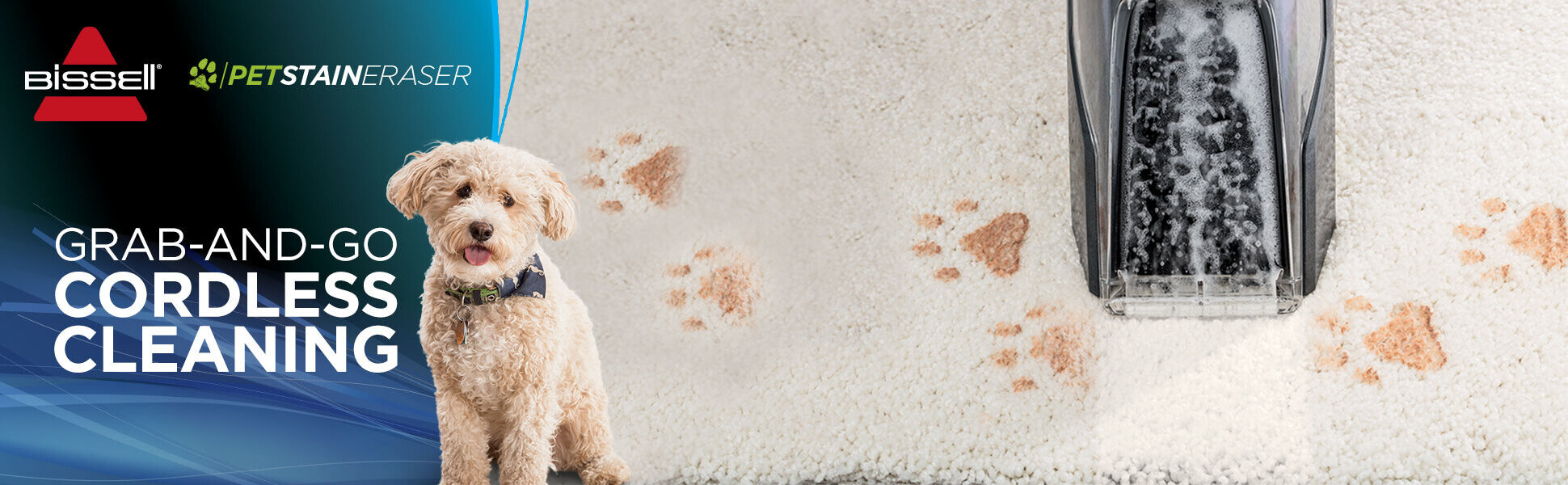 Pet Stain Eraser Portable Carpet Cleaner Grab and Go Cleaning Pet Stain Eraser Portable Carpet Cleaner Image of machine cleaning paw prints with dog sitting next to machine. Text: Grab-And-Go Cordless Cleaning
