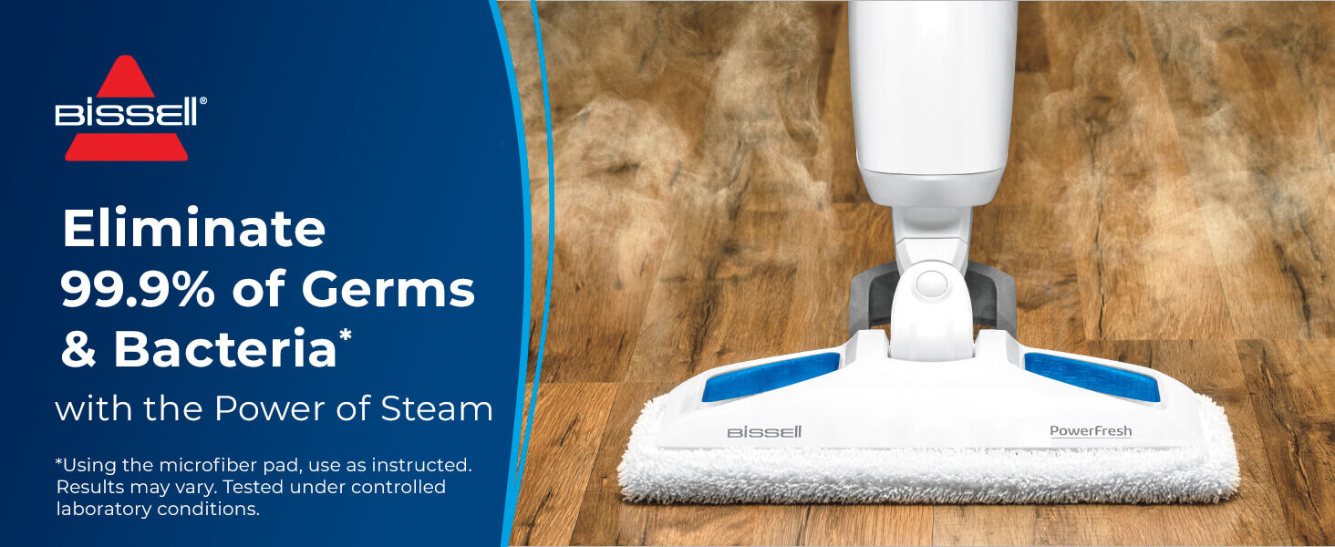 PowerFresh Steam Cleaner Eliminates 99.9% of Germs & Bacteria PowerFresh Steam Mop Steam coming from foot. Text: Eliminate 99.9% of Germs & Bacteria* *Using the microfiber pad, use as instructed. Results may vary. Tested under controlled laboratory conditions